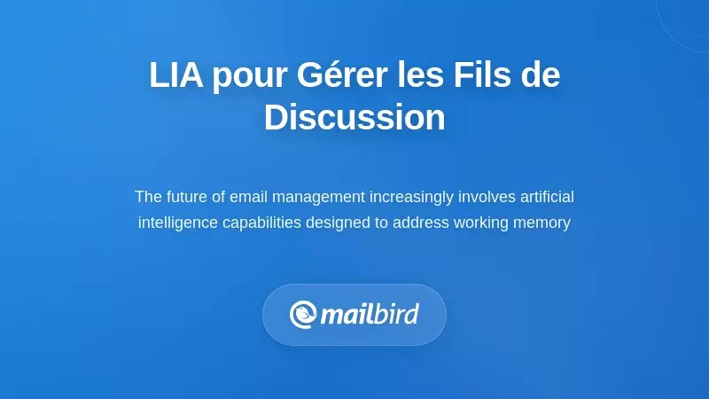 Syst&egrave;me de gestion des e-mails propuls&eacute; par IA analysant de longs fils de discussion pour surmonter les contraintes de la m&eacute;moire de travail