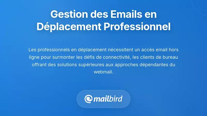 Strat&eacute;gies de gestion des e-mails pour les voyages et le travail mobile