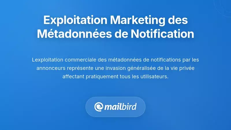 Exploitation marketing et publicitaire des m&eacute;tadonn&eacute;es de notification