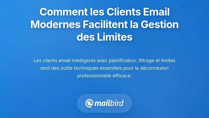 Comment les clients e-mail modernes permettent une gestion pratique des limites