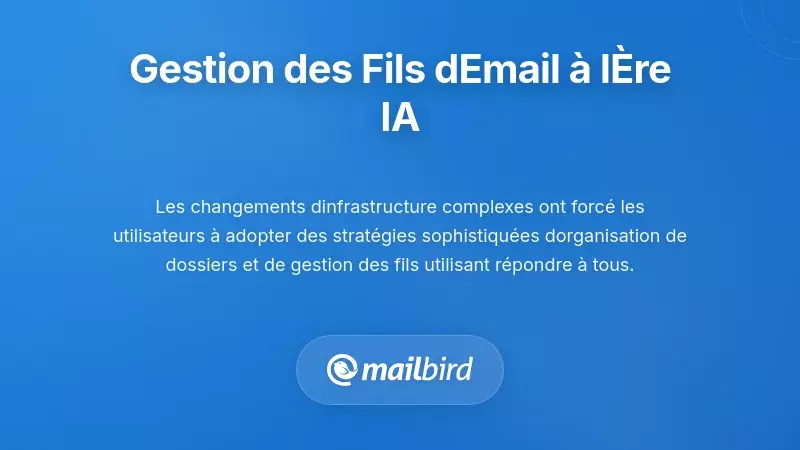 Bonnes pratiques de gestion des conversations email &agrave; l&rsquo;&egrave;re de l&rsquo;IA