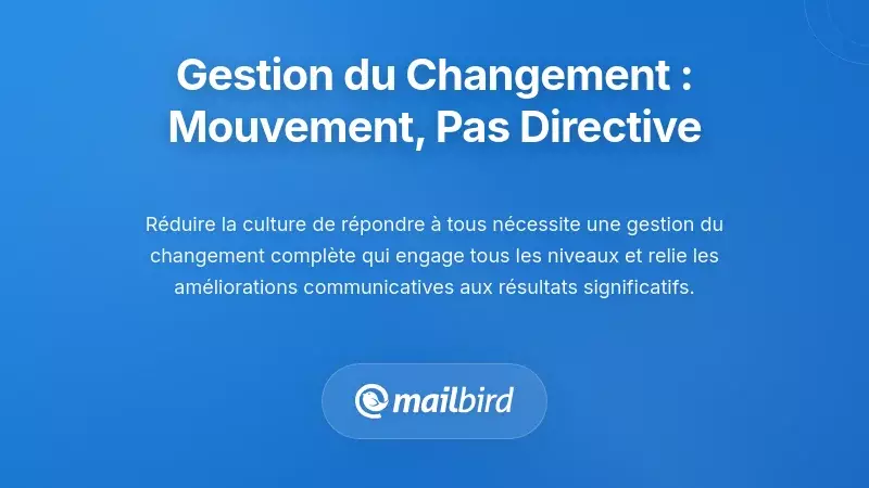 Gestion du changement : Construire un mouvement, pas un mandat