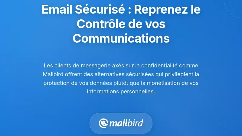 Solutions de messagerie ax&eacute;es sur la confidentialit&eacute; : Reprendre le contr&ocirc;le de vos communications