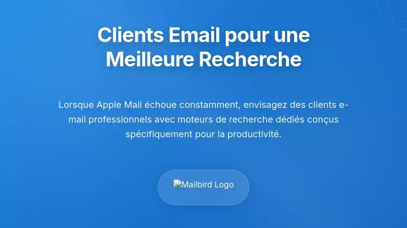 &Eacute;valuation des alternatives aux clients de messagerie pour une meilleure recherche