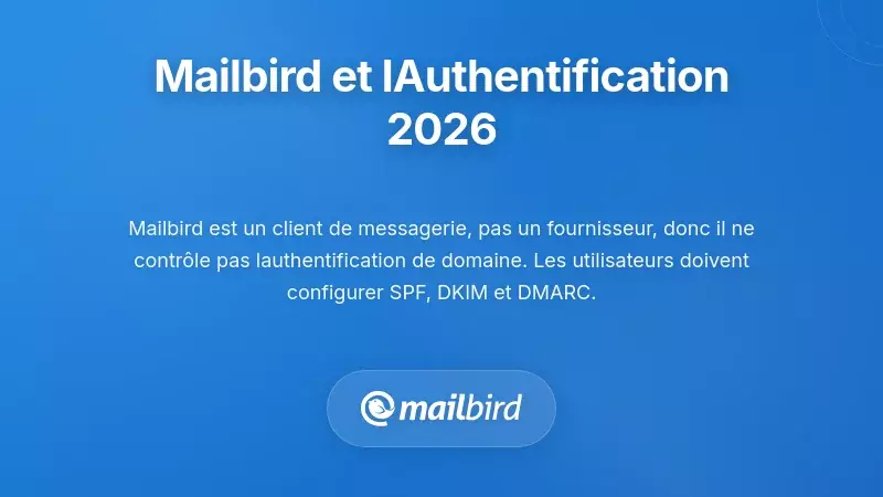 Interface du client mail Mailbird montrant les param&egrave;tres d&rsquo;authentification pour la d&eacute;livrabilit&eacute; des emails en masse en 2026