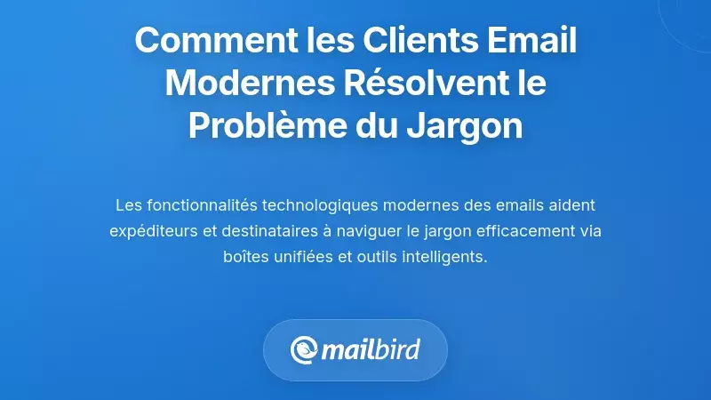 Comment les clients de messagerie modernes abordent le problème du jargon