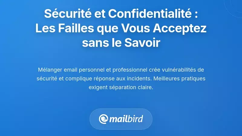 Sécurité et confidentialité : les vulnérabilités que vous acceptez sans vous en rendre compte