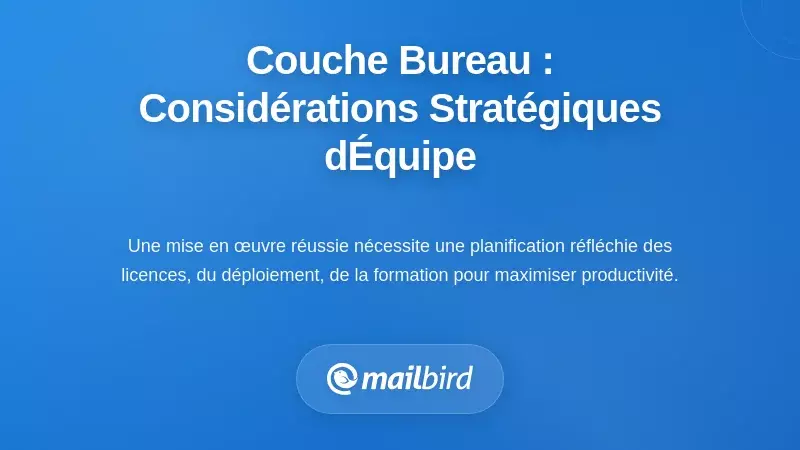 Mise en œuvre d'une couche de bureau : considérations stratégiques pour les équipes