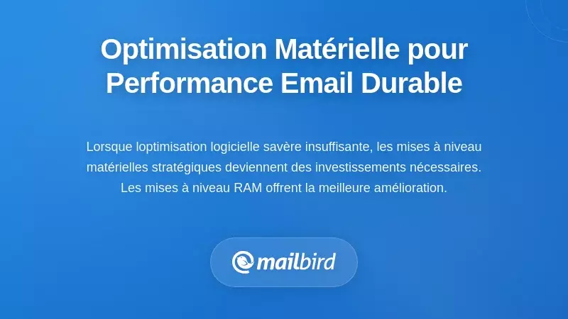 Mises &agrave; niveau mat&eacute;rielles strat&eacute;giques pour des performances email durables