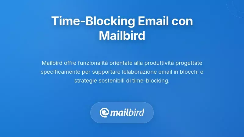Interfaccia del client email Mailbird che mostra funzionalit&agrave; di time-blocking e strumenti di elaborazione a batch
