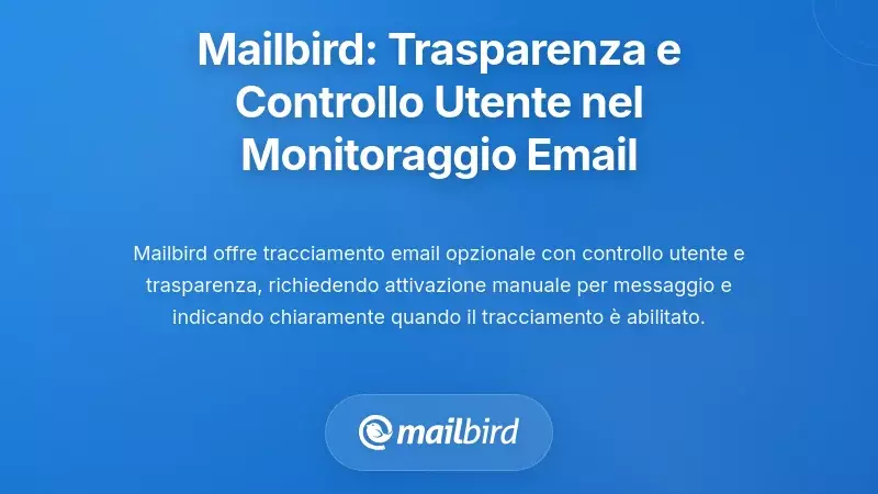 Approccio di Mailbird: Trasparenza e Controllo Utente nel Monitoraggio delle Email