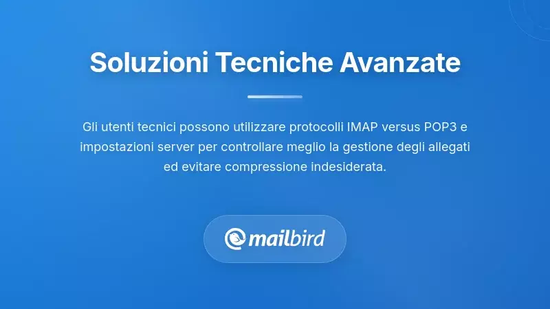 Soluzioni tecniche e impostazioni del server per preservare la qualit&agrave; degli allegati email