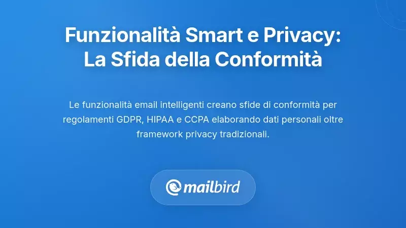 Funzionalit&agrave; Intelligenti e Regolamenti sulla Privacy: La Sfida della Conformit&agrave;
