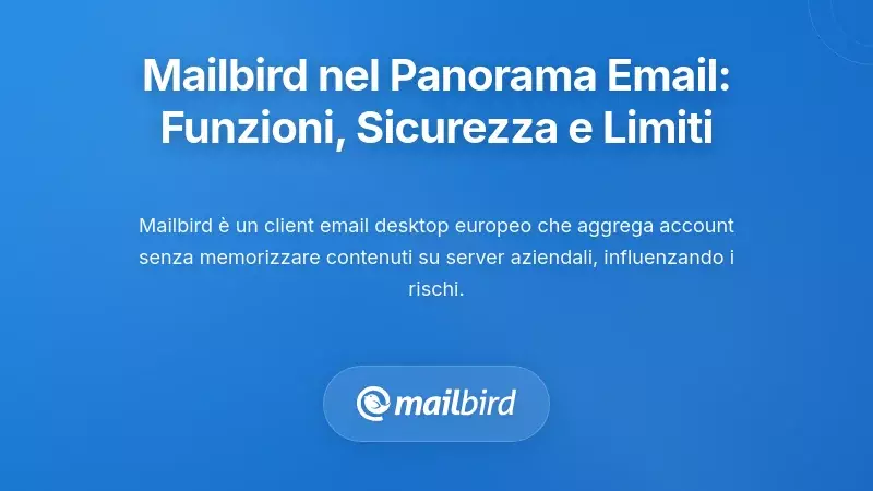 Mailbird nel panorama delle email shadow: capacità, salvaguardie e limitazioni