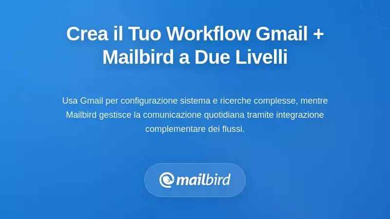 Progettare il tuo flusso di lavoro a doppio livello Gmail + Mailbird