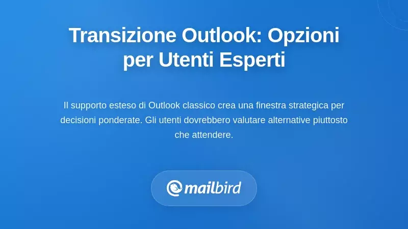 Navigare nella Transizione di Outlook: Opzioni Strategiche per Utenti Avanzati