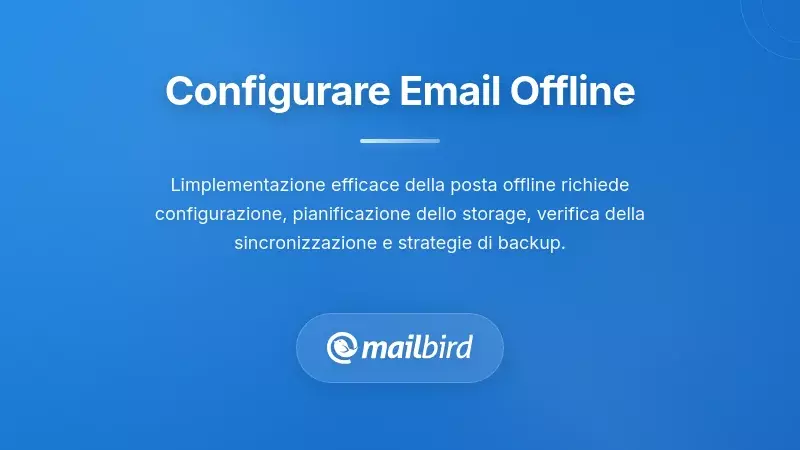 Implementazione Pratica: Configurazione della Posta Elettronica con Accesso Offline