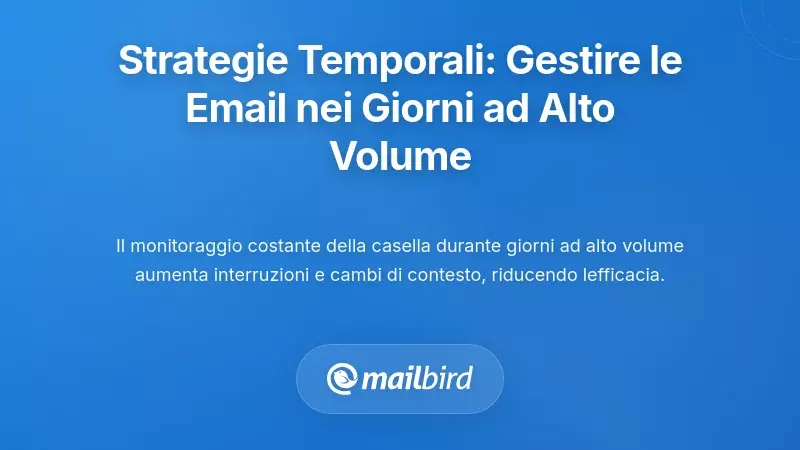 Strategie Temporali: Quando Gestire le Email Durante i Giorni ad Alto Volume