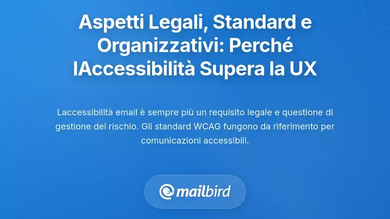 Contesto Legale, Standard e Organizzativo: Perché l’Accessibilità Conta Oltre l’UX