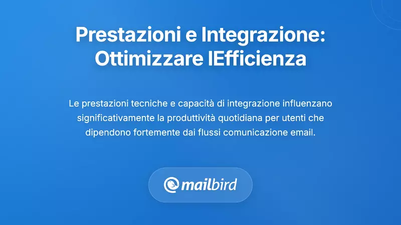 Prestazioni e Integrazione: Ottimizzazione dell'Efficienza del Flusso di Lavoro