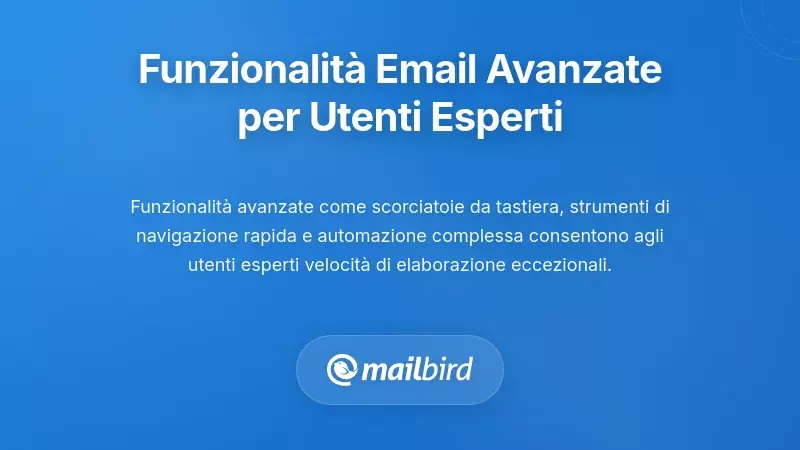 Interfaccia avanzata del client di posta elettronica con funzionalit&agrave; per utenti esperti per un'elaborazione rapida dei messaggi