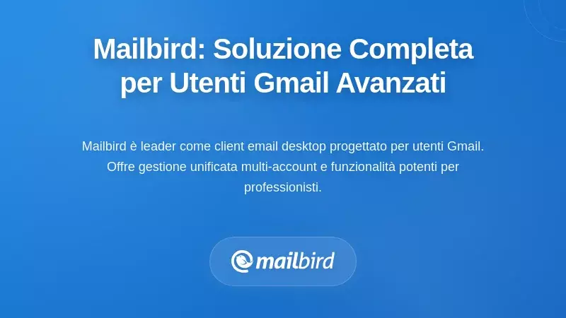 Mailbird: Una soluzione completa per utenti esperti di Gmail