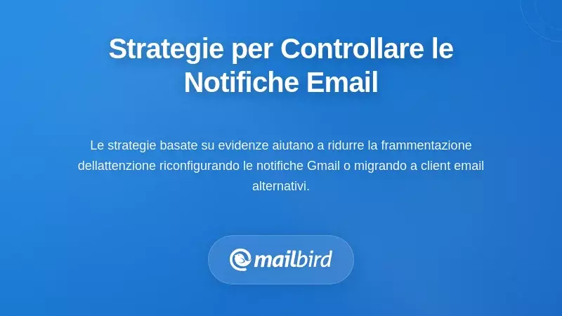 Strategie Pratiche per Riprendere il Controllo sulle Notifiche Email