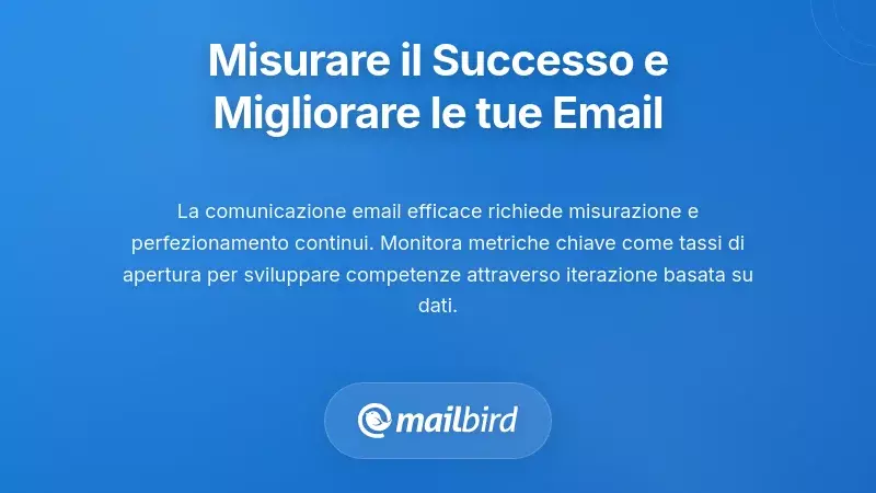 Misurare il successo e migliorare continuamente l’efficacia delle tue email