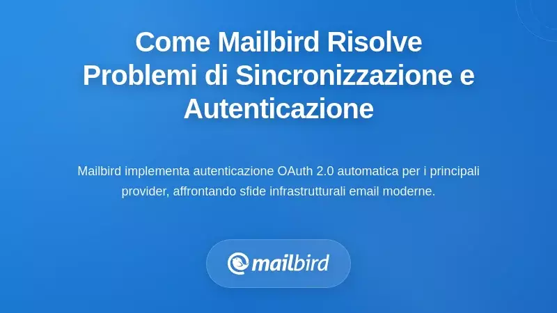 Come Mailbird risolve le sfide di sincronizzazione e autenticazione delle email