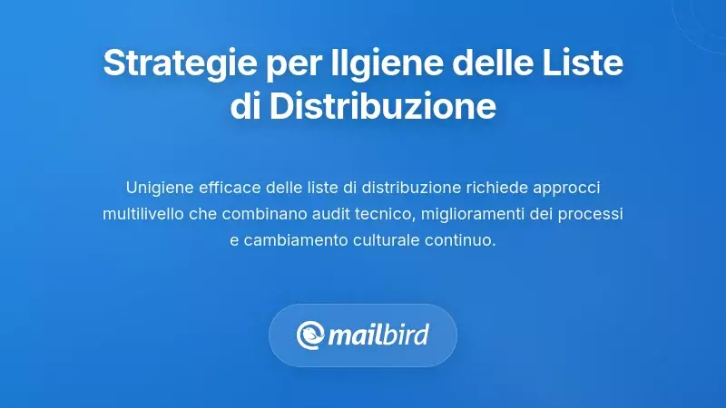 Strategie Complete per l'Igiene delle Liste di Distribuzione