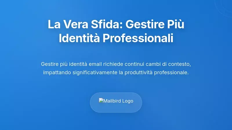Il Vero Problema: Gestire Molteplici Identit&agrave; Professionali