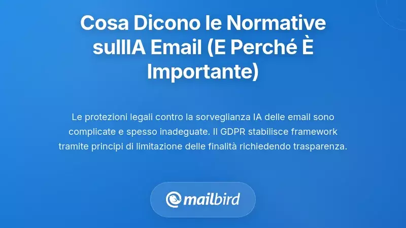 Cosa Dicono le Normative sull'Intelligenza Artificiale nelle Email (E Perch&eacute; &Egrave; Importante per Te)