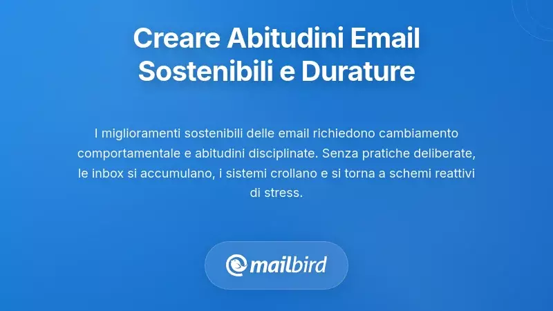 Creare Abitudini Sostenibili di Gestione delle Email e Cambiamento Comportamentale