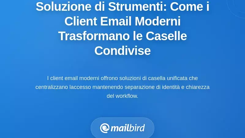 La Soluzione Strumentale: Come i Client Email Moderni Trasformano i Flussi di Lavoro della Gestione della Casella di Posta Condivisa su Gmail