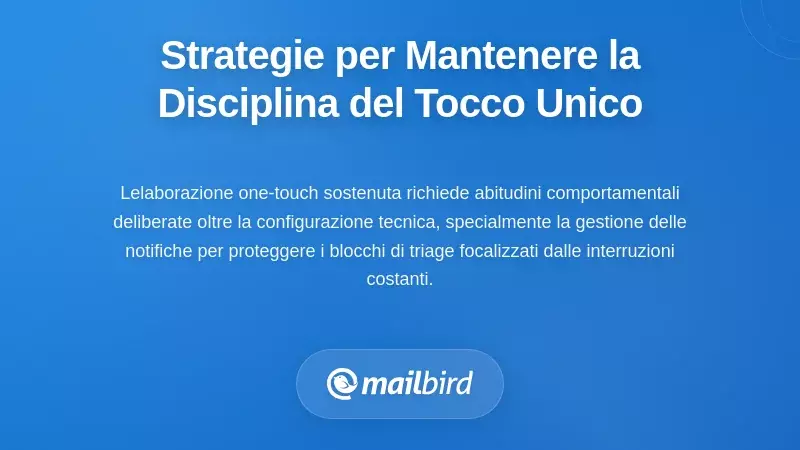 Strategie Comportamentali per Mantenere la Disciplina del sistema di email a un tocco