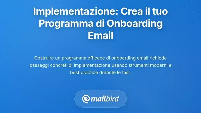 Implementazione Pratica: Costruire il Tuo Programma di Onboarding via Email