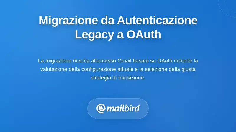 Strategie di Migrazione: Passaggio dall'Autenticazione Legacy a OAuth