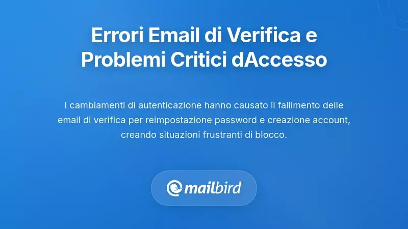 Fallimenti delle Email di Verifica e Interruzioni Critiche nell&rsquo;Accesso all&rsquo;Account
