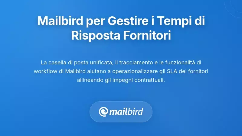 Utilizzo di Mailbird per Far Rispettare gli Standard sui Tempi di Risposta dei Fornitori