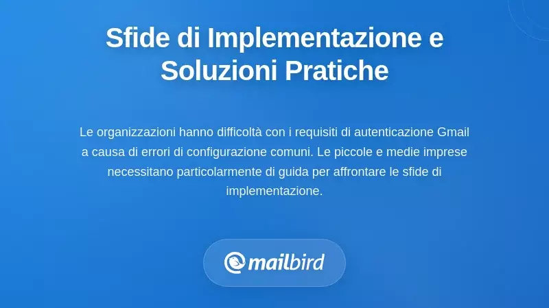 Sfide di implementazione dell'autenticazione email e soluzioni per la deliverability di Gmail nel 2026