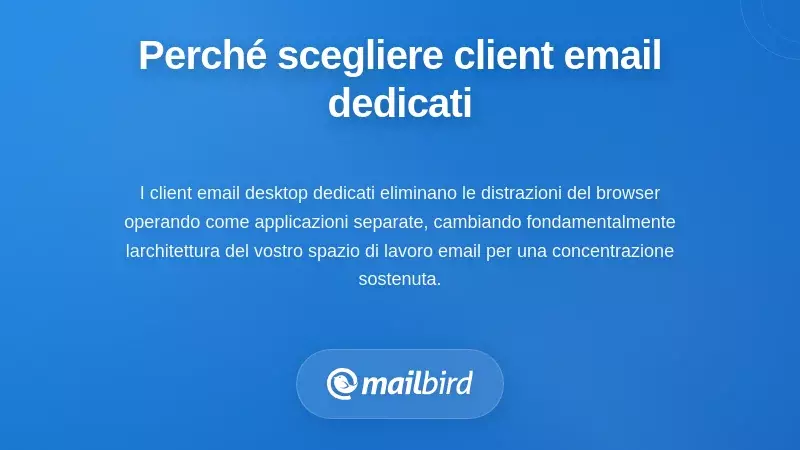 Spazio di lavoro desktop di un client di posta dedicato che migliora la concentrazione rispetto alle schede del browser