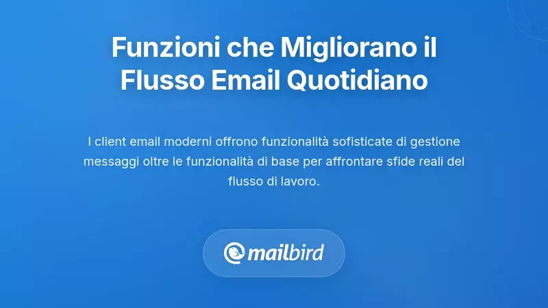 Funzionalit&agrave; che Migliorano Davvero i Flussi di Lavoro Email Quotidiani