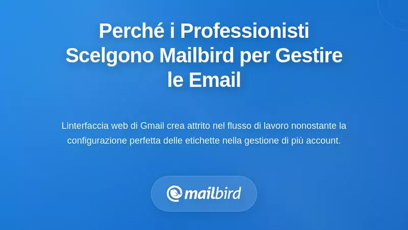 Perch&eacute; i Professionisti Si Stanno Spostando su Mailbird per una Maggiore Organizzazione delle Email