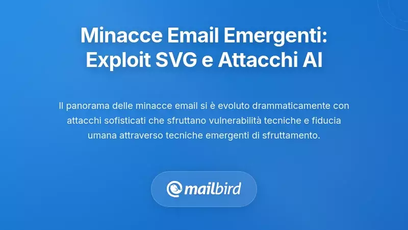 Minacce Emergenti alla Sicurezza delle Email: Sfruttamenti SVG e Attacchi Basati su AI