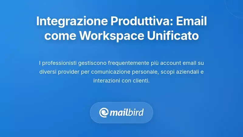 Integrazione della Produttivit&agrave;: Trasformare l'Email in uno Spazio di Lavoro Unificato