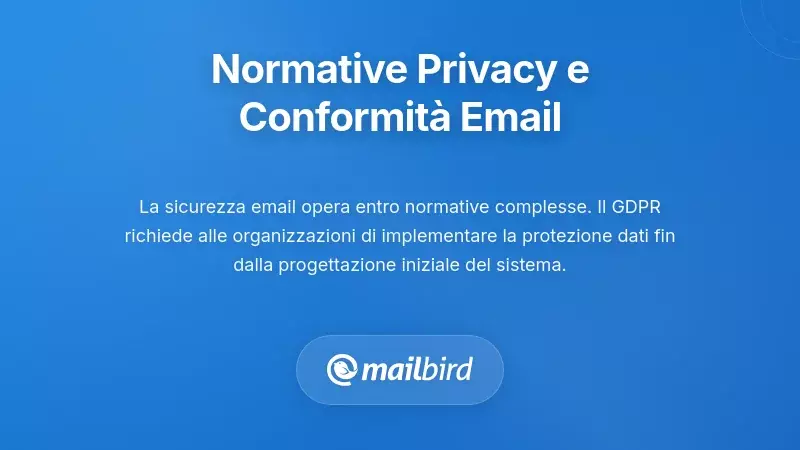 Regolamenti sulla Privacy e Conformit&agrave; alle Email: Navigare in Requisiti Complessi