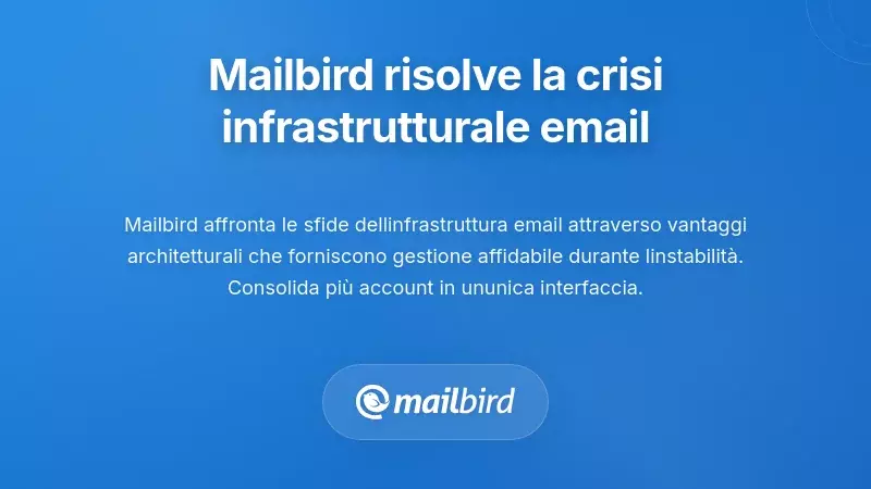 Come Mailbird Affronta la Crisi dell'Infrastruttura Email