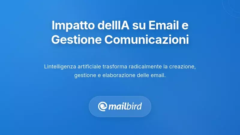 L'impatto trasformativo dell'IA sulla gestione delle email e della comunicazione