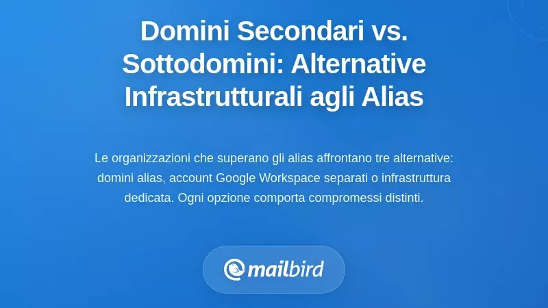 Domini secondari vs. Sottodomini: Le corrette alternative infrastrutturali agli alias