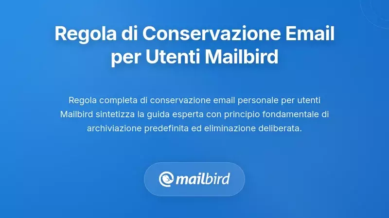 Una Regola Completa per la Conservazione Personale delle Email per gli Utenti Mailbird